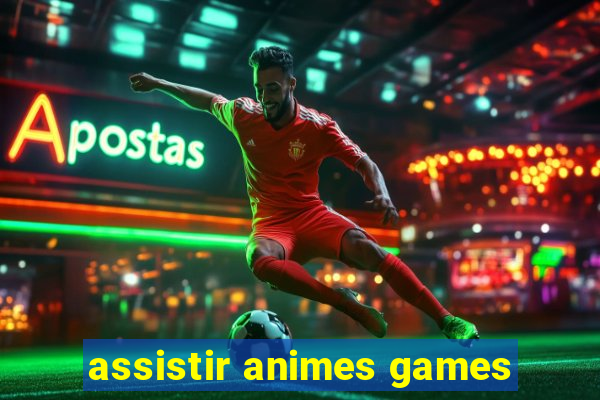 assistir animes games